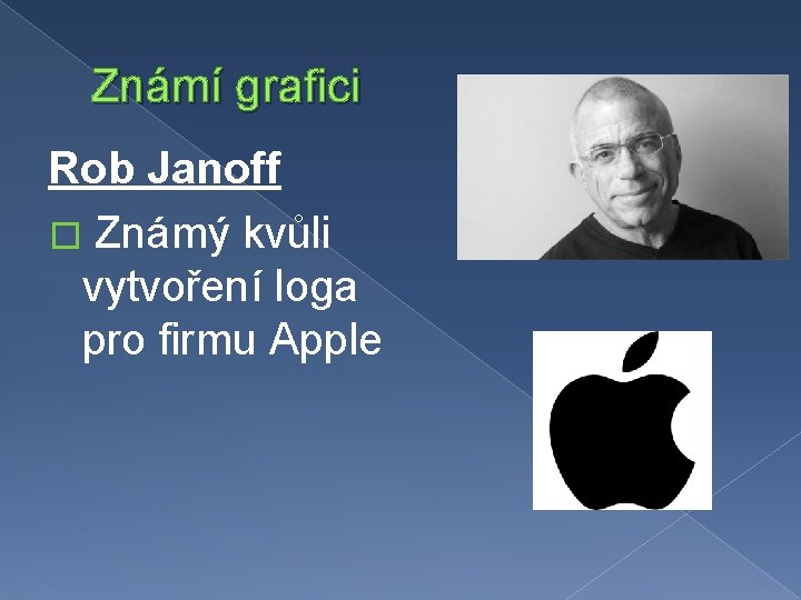 Známí grafici Rob Janoff � Známý kvůli vytvoření loga pro firmu Apple 