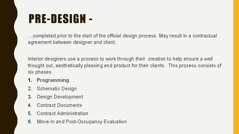 PRE-DESIGN …completed prior to the start of the official design process. May result in