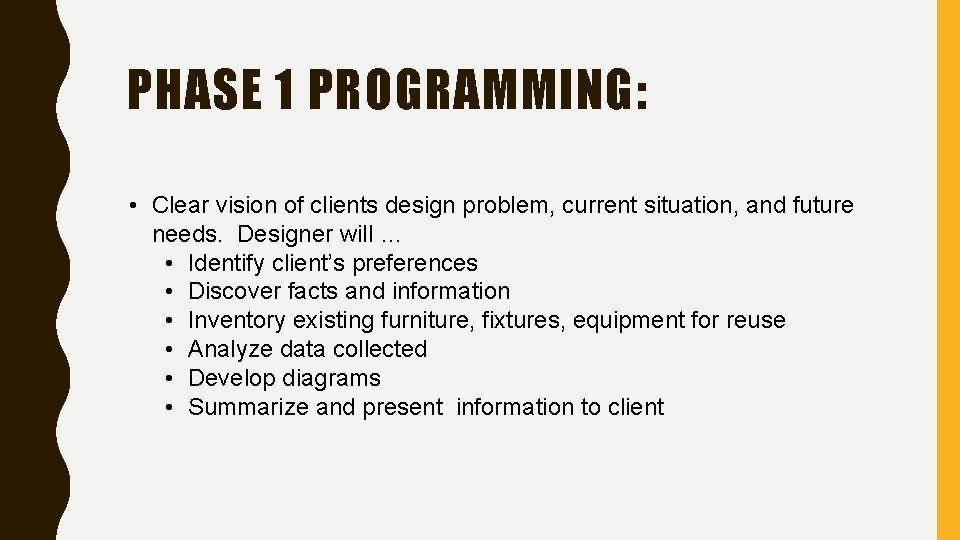 PHASE 1 PROGRAMMING: • Clear vision of clients design problem, current situation, and future