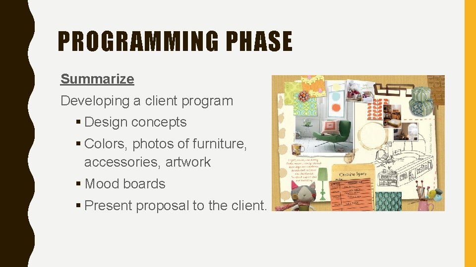 PROGRAMMING PHASE Summarize Developing a client program § Design concepts § Colors, photos of