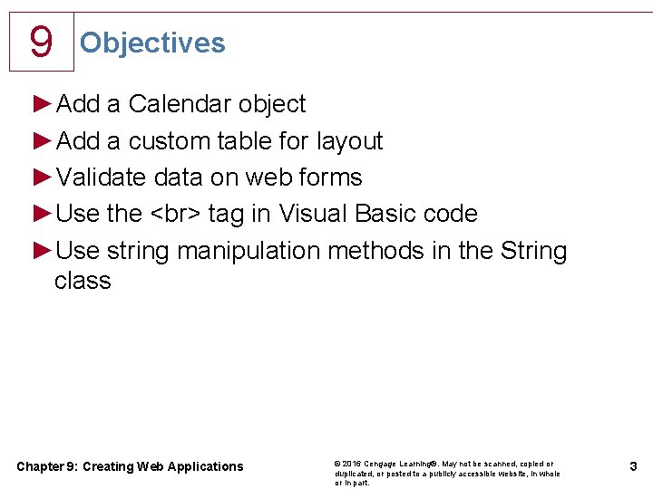 9 Objectives ►Add a Calendar object ►Add a custom table for layout ►Validate data