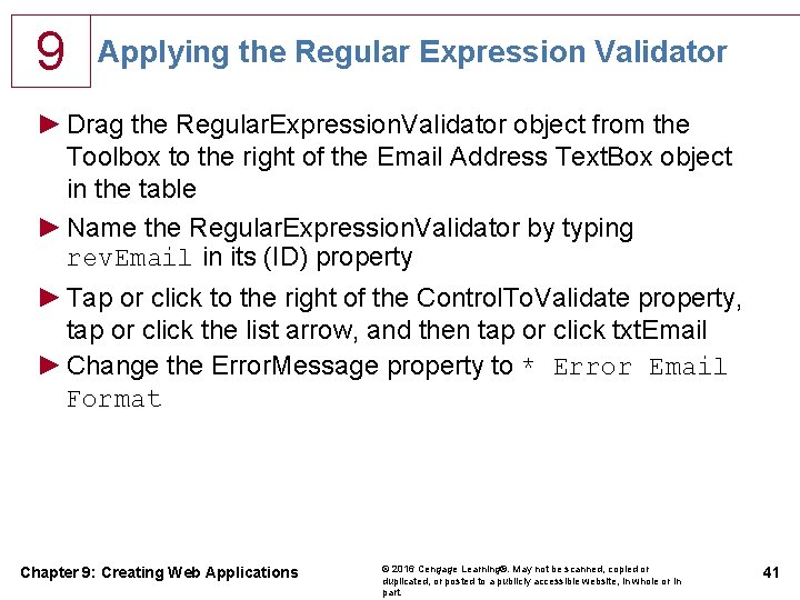 9 Applying the Regular Expression Validator ► Drag the Regular. Expression. Validator object from