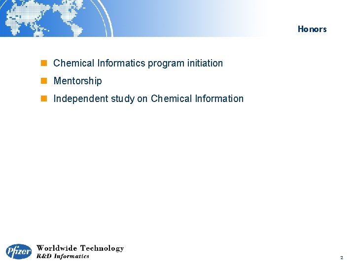 Honors n Chemical Informatics program initiation n Mentorship n Independent study on Chemical Information