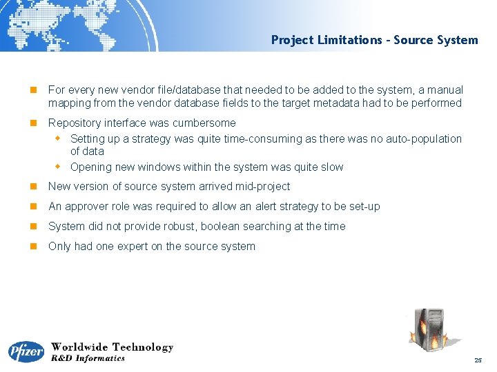 Project Limitations – Source System n For every new vendor file/database that needed to