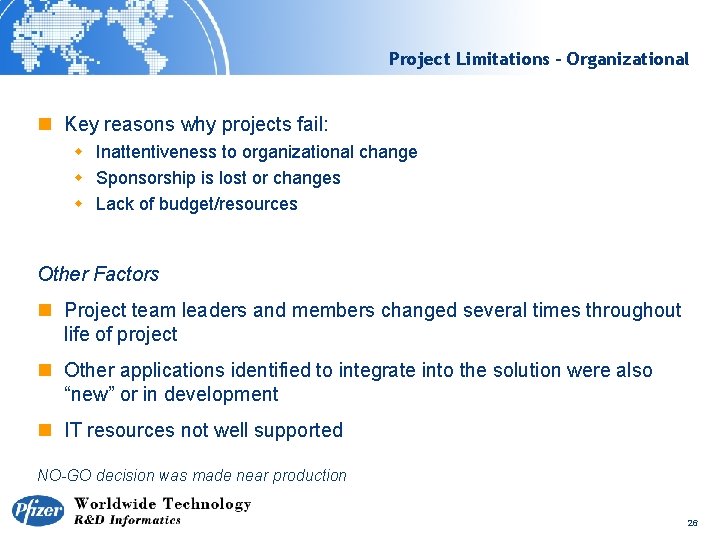 Project Limitations - Organizational n Key reasons why projects fail: w Inattentiveness to organizational