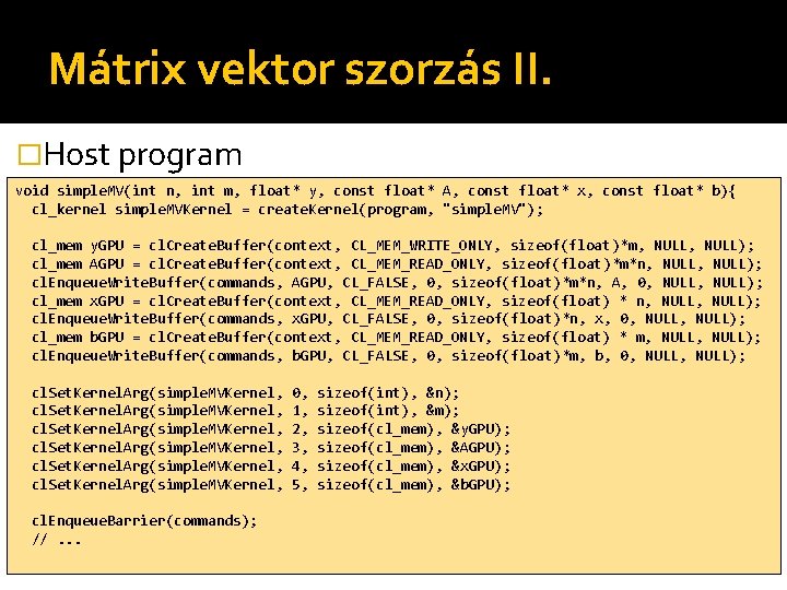 Mátrix vektor szorzás II. �Host program void simple. MV(int n, int m, float* y,