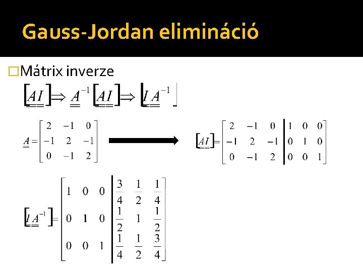 Gauss-Jordan elimináció �Mátrix inverze 