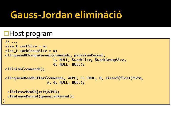 Gauss-Jordan elimináció �Host program //. . . size_t work. Size = m; size_t work.