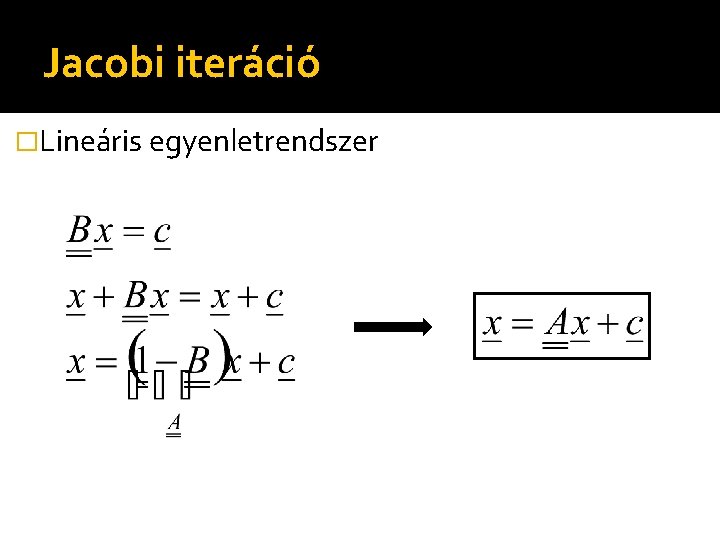 Jacobi iteráció �Lineáris egyenletrendszer 
