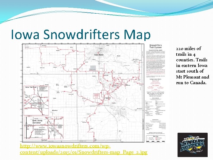 Iowa Snowdrifters Map 220 miles of trails in 4 counties. Trails in eastern Iowa