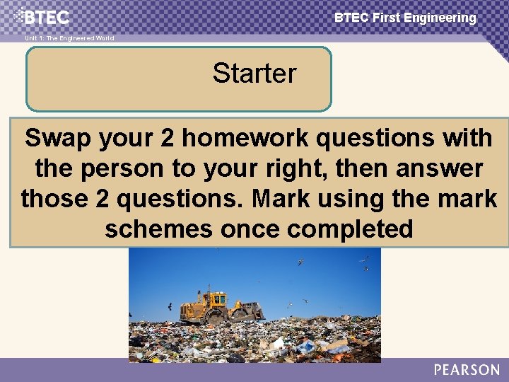 BTEC First Engineering Unit 1: The Engineered World Starter Swap your 2 homework questions