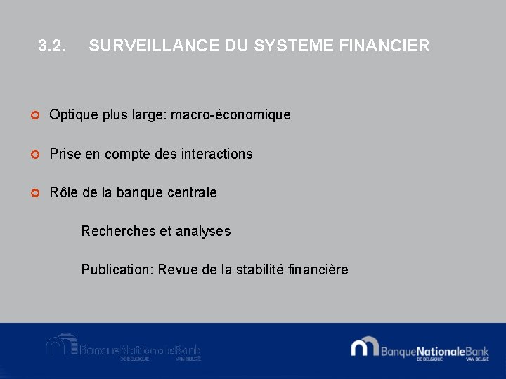 3. 2. SURVEILLANCE DU SYSTEME FINANCIER ¢ Optique plus large: macro-économique ¢ Prise en