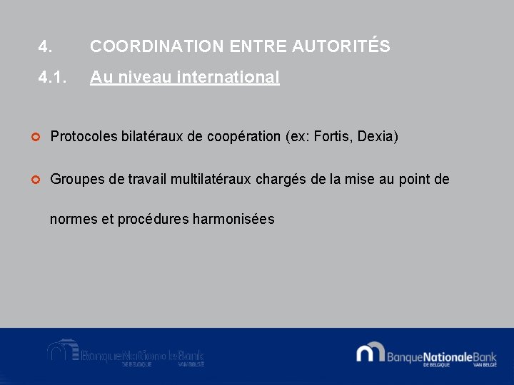 4. COORDINATION ENTRE AUTORITÉS 4. 1. Au niveau international ¢ Protocoles bilatéraux de coopération