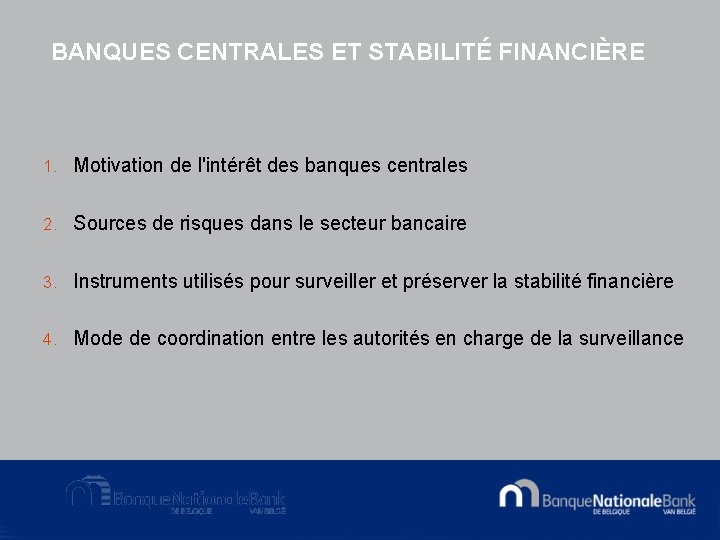 BANQUES CENTRALES ET STABILITÉ FINANCIÈRE 1. Motivation de l'intérêt des banques centrales 2. Sources