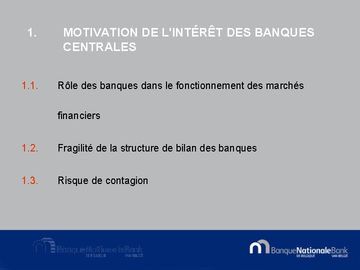 1. 1. 1. MOTIVATION DE L'INTÉRÊT DES BANQUES CENTRALES Rôle des banques dans le