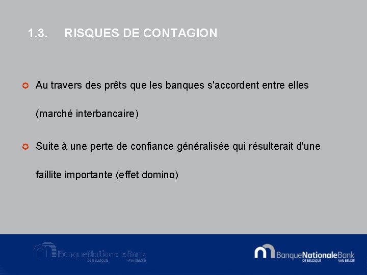 1. 3. RISQUES DE CONTAGION ¢ Au travers des prêts que les banques s'accordent