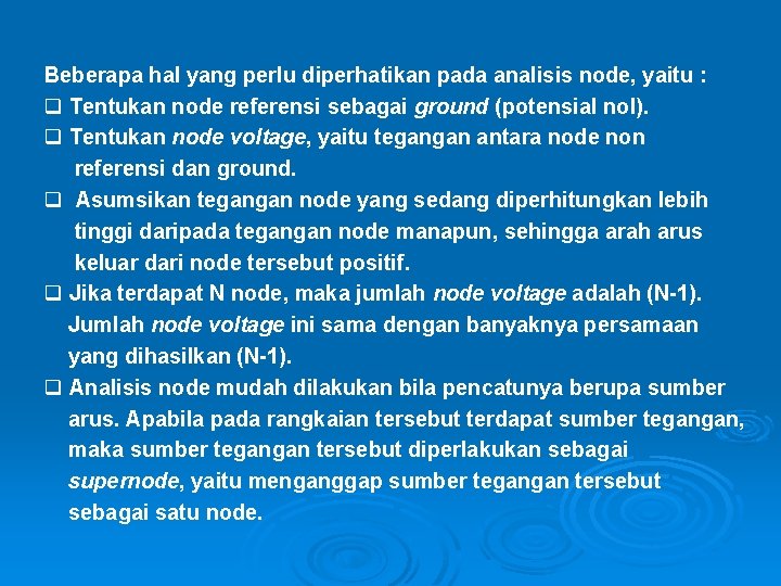 Beberapa hal yang perlu diperhatikan pada analisis node, yaitu : q Tentukan node referensi