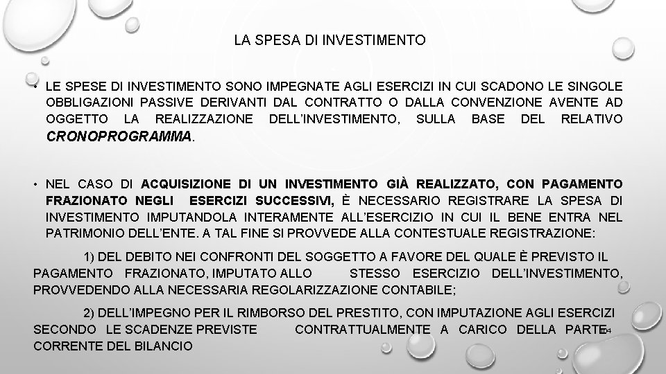 LA SPESA DI INVESTIMENTO • LE SPESE DI INVESTIMENTO SONO IMPEGNATE AGLI ESERCIZI IN