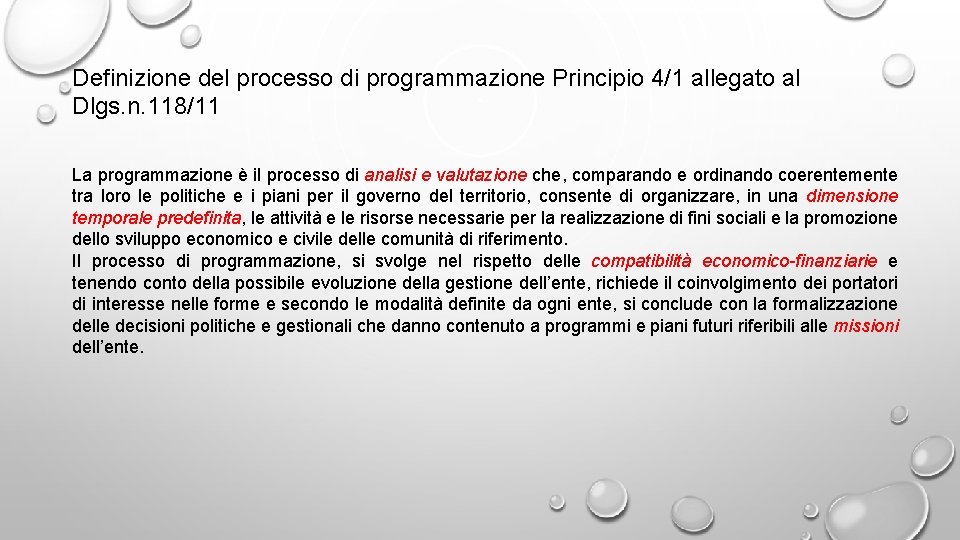 Definizione del processo di programmazione Principio 4/1 allegato al Dlgs. n. 118/11 La programmazione