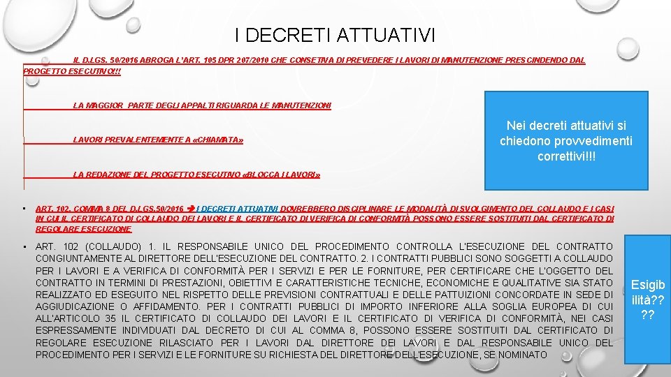 I DECRETI ATTUATIVI IL D. LGS. 50/2016 ABROGA L’ART. 105 DPR 207/2010 CHE CONSETIVA