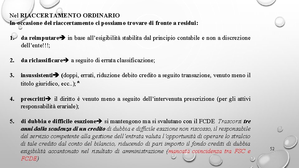 Nel RIACCERTAMENTO ORDINARIO In occasione del riaccertamento ci possiamo trovare di fronte a residui: