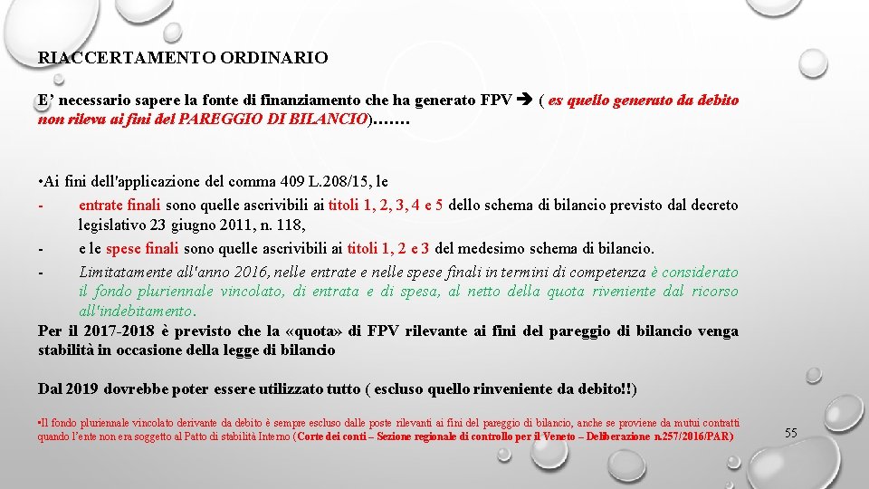 RIACCERTAMENTO ORDINARIO E’ necessario sapere la fonte di finanziamento che ha generato FPV (