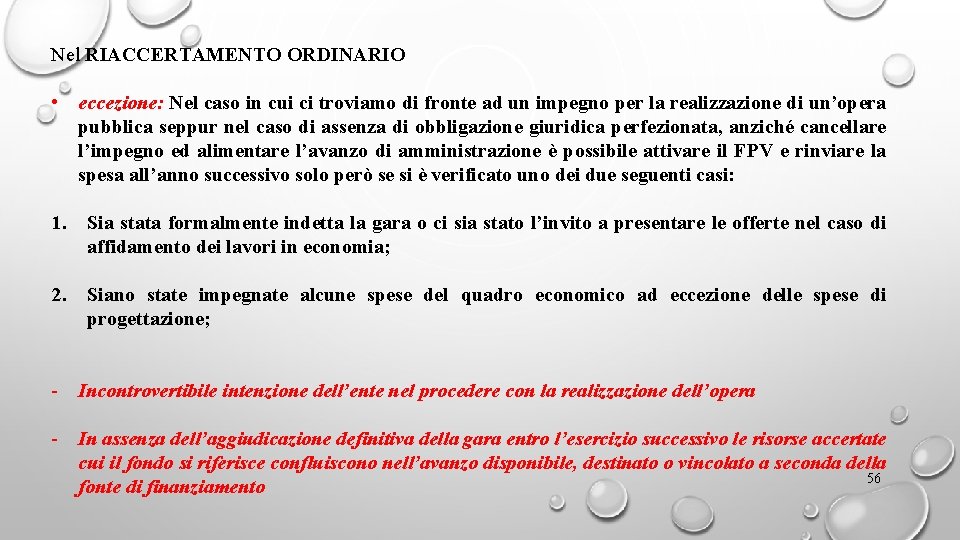 Nel RIACCERTAMENTO ORDINARIO • eccezione: Nel caso in cui ci troviamo di fronte ad