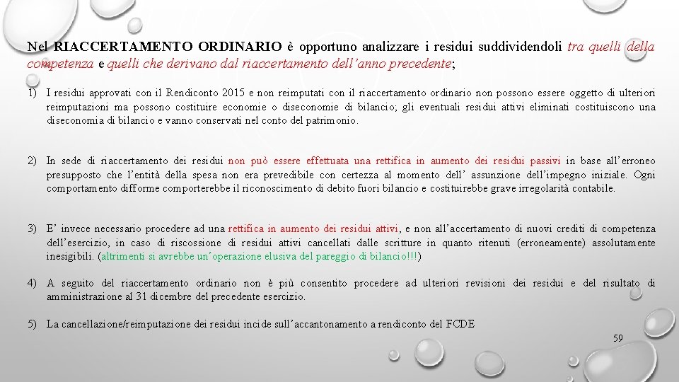 Nel RIACCERTAMENTO ORDINARIO è opportuno analizzare i residui suddividendoli tra quelli della competenza e