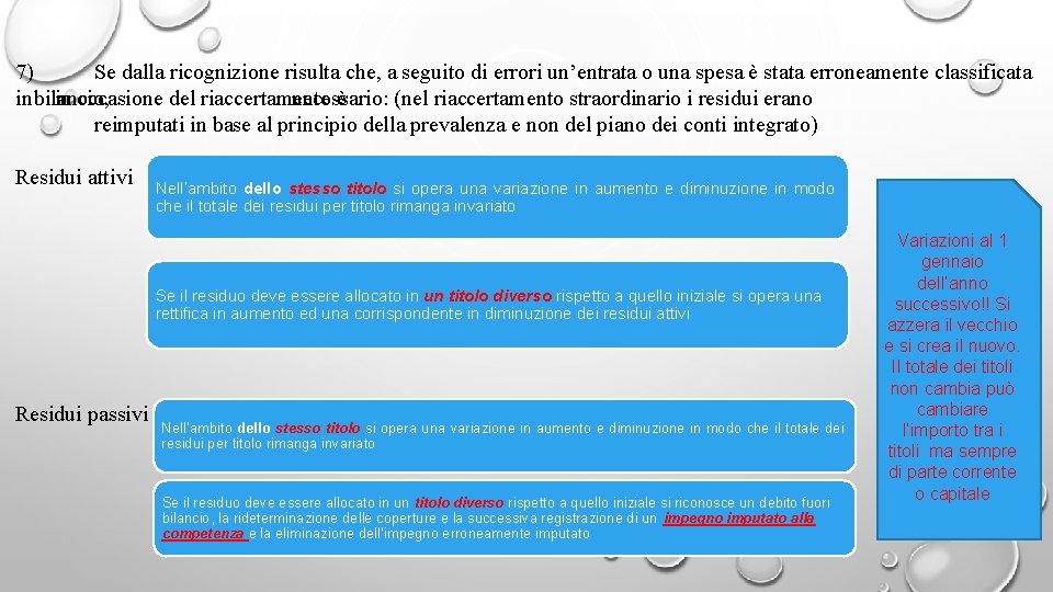 7) Se dalla ricognizione risulta che, a seguito di errori un’entrata o una spesa