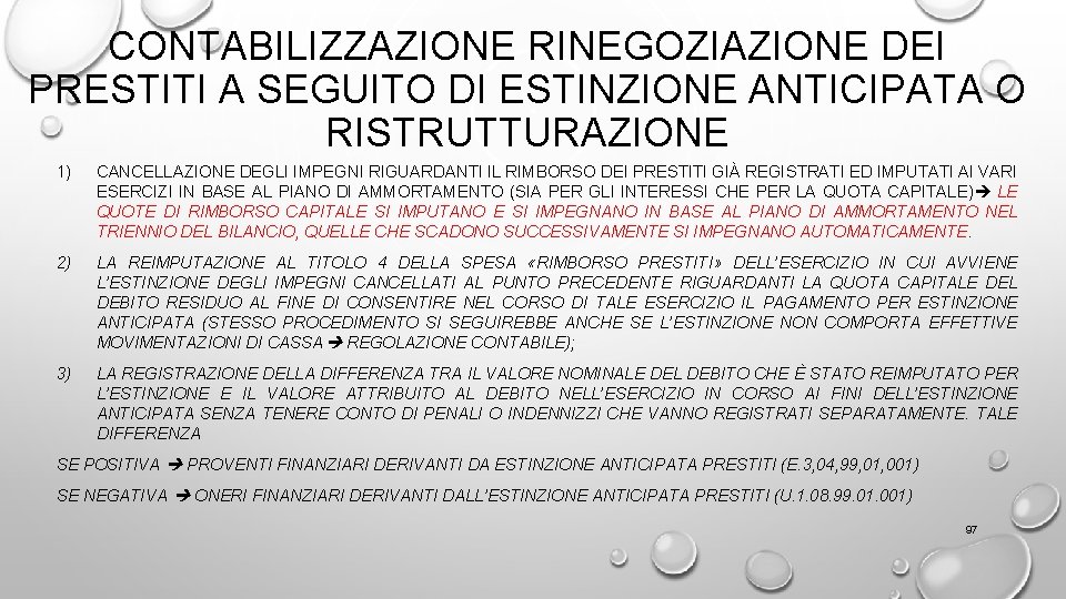 CONTABILIZZAZIONE RINEGOZIAZIONE DEI PRESTITI A SEGUITO DI ESTINZIONE ANTICIPATA O RISTRUTTURAZIONE 1) CANCELLAZIONE DEGLI