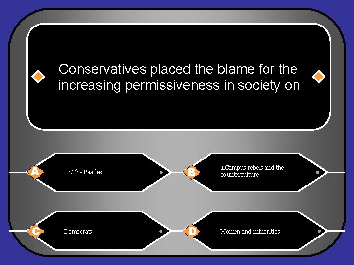 Conservatives placed the blame for the increasing permissiveness in society on A C 1.