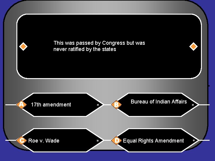 This was passed by Congress but was never ratified by the states A 17