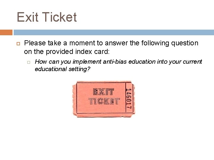 Exit Ticket Please take a moment to answer the following question on the provided