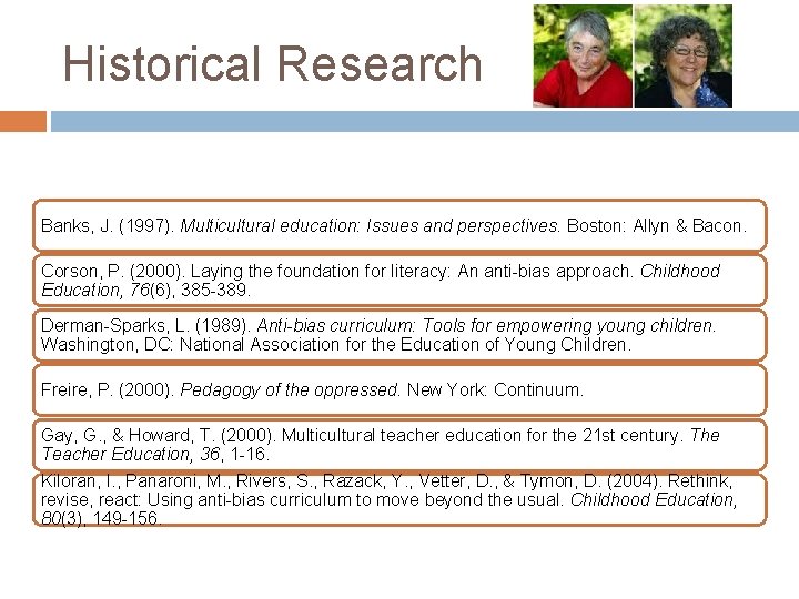 Historical Research Banks, J. (1997). Multicultural education: Issues and perspectives. Boston: Allyn & Bacon.