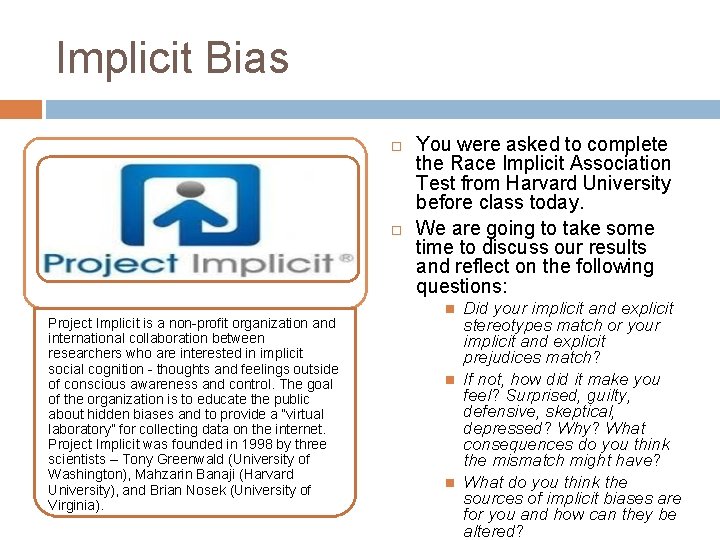 Implicit Bias Project Implicit is a non-profit organization and international collaboration between researchers who