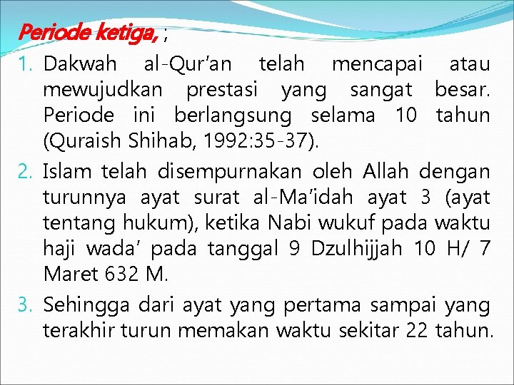 Periode ketiga, ; 1. Dakwah al-Qur’an telah mencapai atau mewujudkan prestasi yang sangat besar.