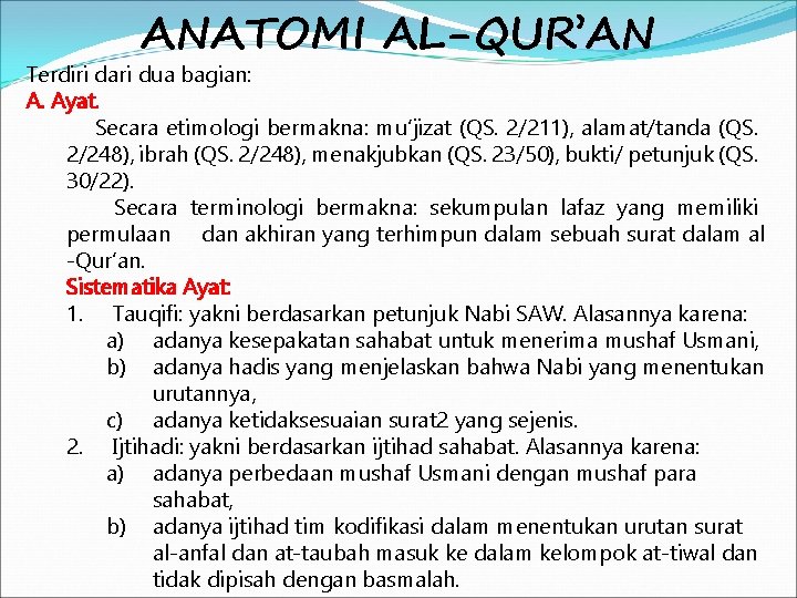 ANATOMI AL-QUR’AN Terdiri dari dua bagian: A. Ayat. Secara etimologi bermakna: mu’jizat (QS. 2/211),