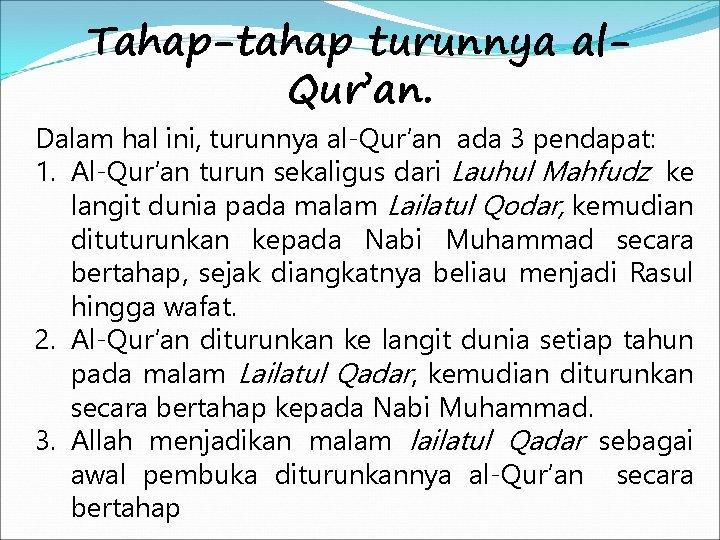 Tahap-tahap turunnya al. Qur’an. Dalam hal ini, turunnya al-Qur’an ada 3 pendapat: 1. Al-Qur’an