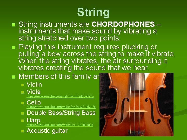 String n n n String instruments are CHORDOPHONES – instruments that make sound by