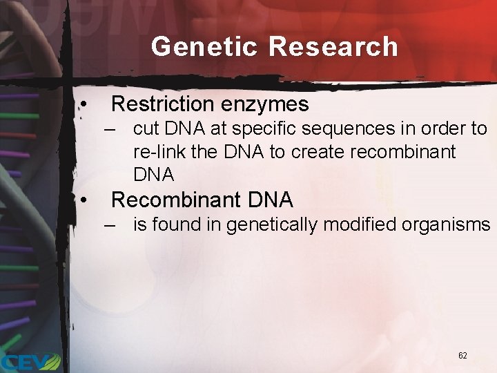 Genetic Research • Restriction enzymes – cut DNA at specific sequences in order to