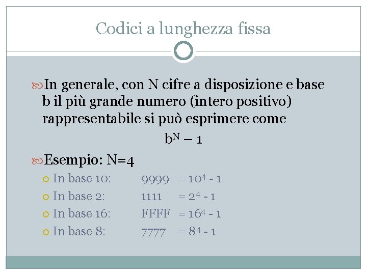 Codici a lunghezza fissa In generale, con N cifre a disposizione e base b