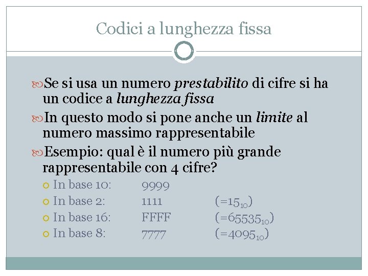 Codici a lunghezza fissa Se si usa un numero prestabilito di cifre si ha