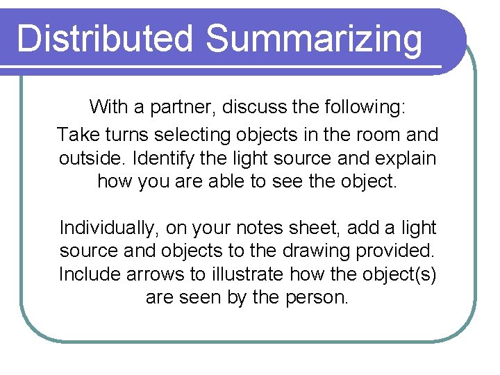 Distributed Summarizing With a partner, discuss the following: Take turns selecting objects in the