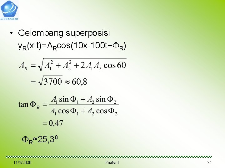 • Gelombang superposisi y. R(x, t)=ARcos(10 x-100 t+ R) R≈25, 30 11/3/2020 Fisika • Gelombang superposisi y. R(x, t)=ARcos(10 x-100 t+ R) R≈25, 30 11/3/2020 Fisika