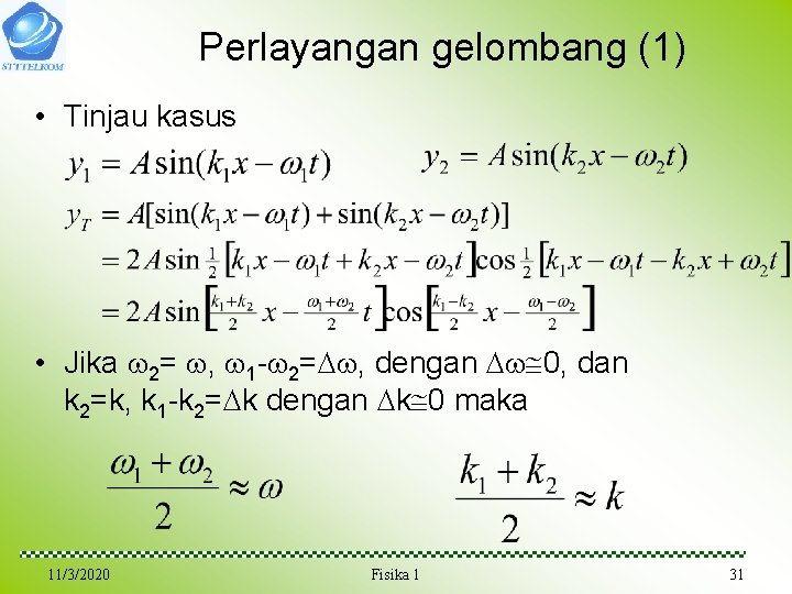 Perlayangan gelombang (1) • Tinjau kasus • Jika 2= , 1 - 2= , Perlayangan gelombang (1) • Tinjau kasus • Jika 2= , 1 - 2= ,