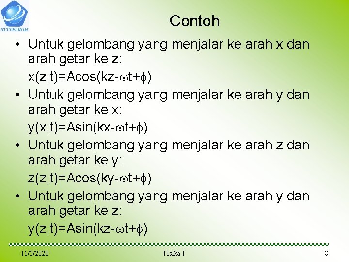 Contoh • Untuk gelombang yang menjalar ke arah x dan arah getar ke z: Contoh • Untuk gelombang yang menjalar ke arah x dan arah getar ke z: