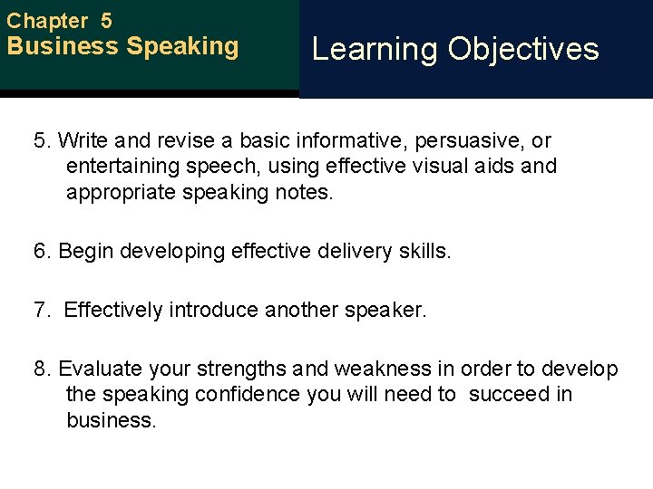 Chapter 5 Business Speaking Learning Objectives 5. Write and revise a basic informative, persuasive,