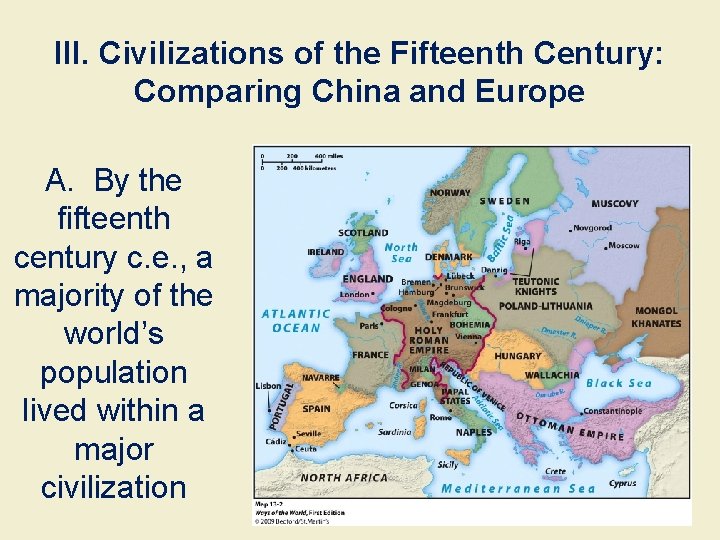 III. Civilizations of the Fifteenth Century: Comparing China and Europe A. By the fifteenth