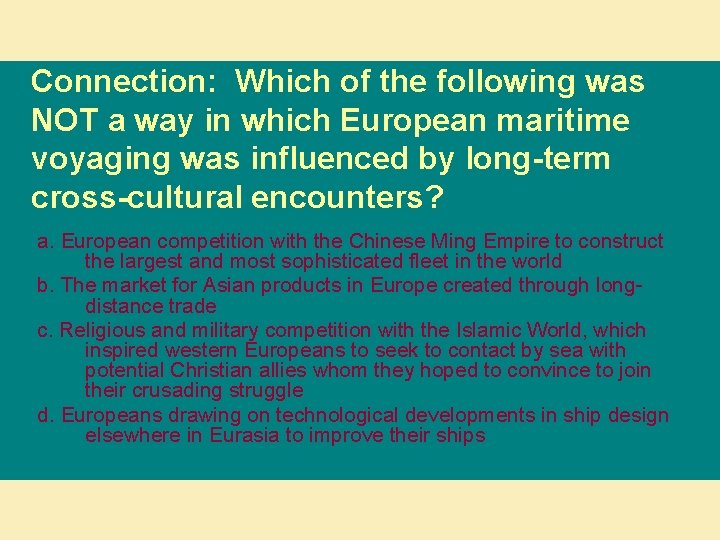 Connection: Which of the following was NOT a way in which European maritime voyaging