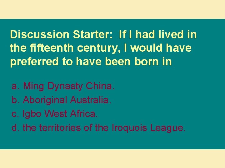 Discussion Starter: If I had lived in the fifteenth century, I would have preferred